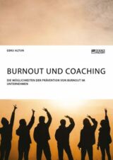 Cover von Burnout und Coaching. Die Möglichkeiten der Prävention von Burnout im Unternehmen