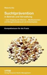 Cover von Suchtprävention in Betrieb und Verwaltung - zum Umgang mit Alkohol-, Medikamenten- und Drogenmissbrauch am Arbeitsplatz